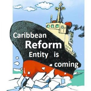 Caribbean Reform Entity is Coming